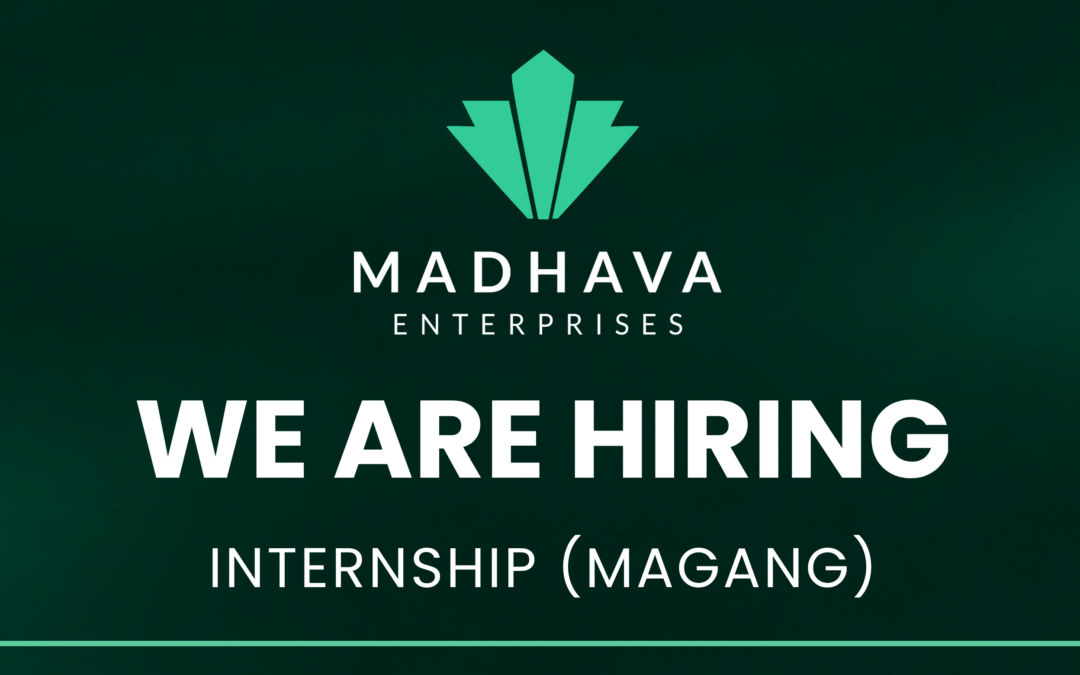 MADHAVA ENTERPRISES – WE ARE HIRING (INTERNSHIP)
